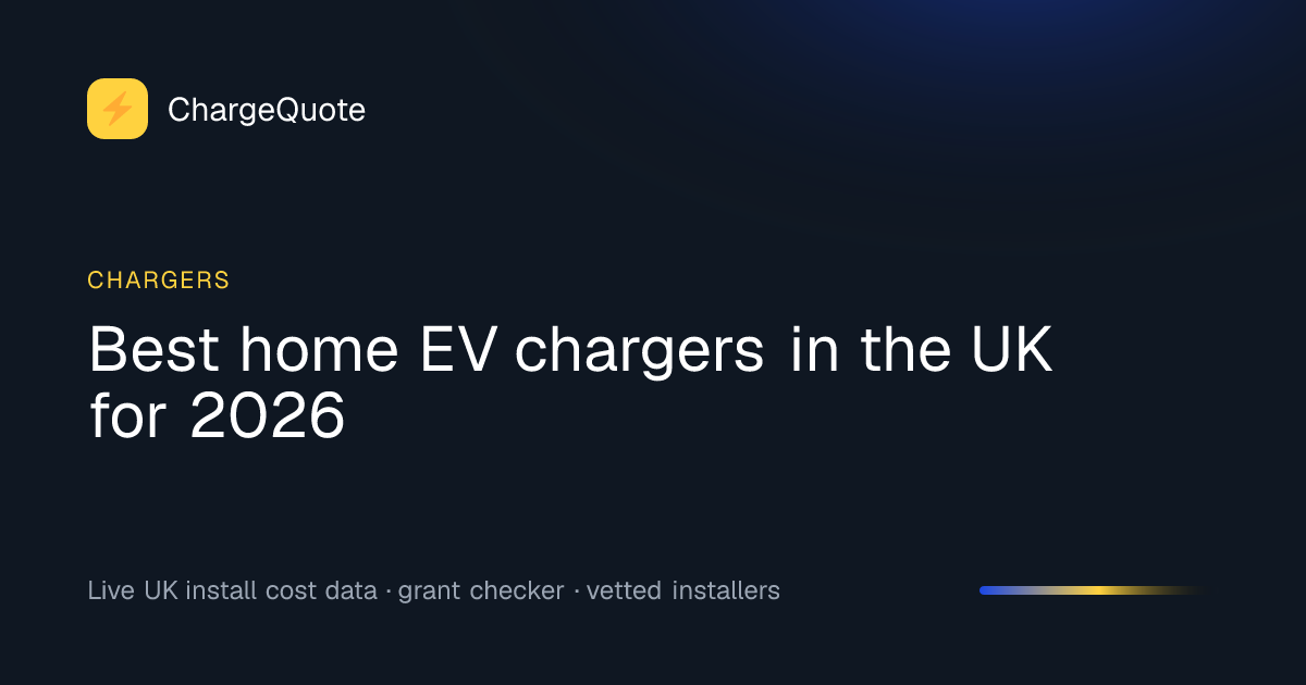 Best home EV chargers in the UK for 2026 | ChargeQuote